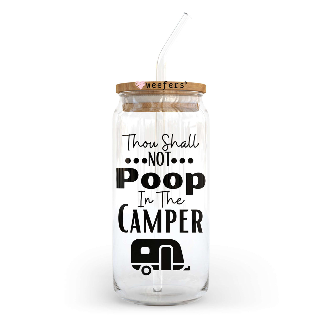 Though Shall Not Poop in the Camper 20oz Libbey Glass Can, 34oz Hip Sip, 40oz Tumbler, 24oz Cold Cup UV DTF or Sublimation Decal Transfer Weefers