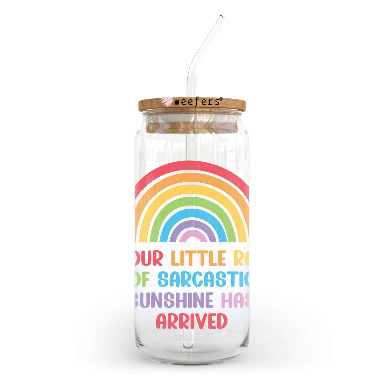 Your Little Ray Of Sarcastic Sunshine Has Arrived Rainbow 20oz Libbey Glass Can UV DTF or Sublimation Wrap - Decal Weefers