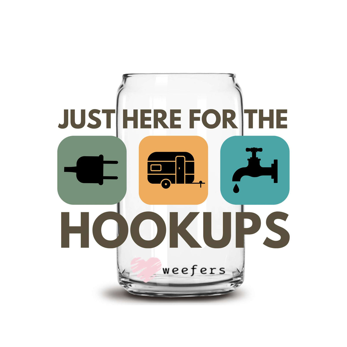 Just Here for the Hookups 16oz Libbey Glass Can UV DTF or Sublimation Wrap Decal Transfer Weefers