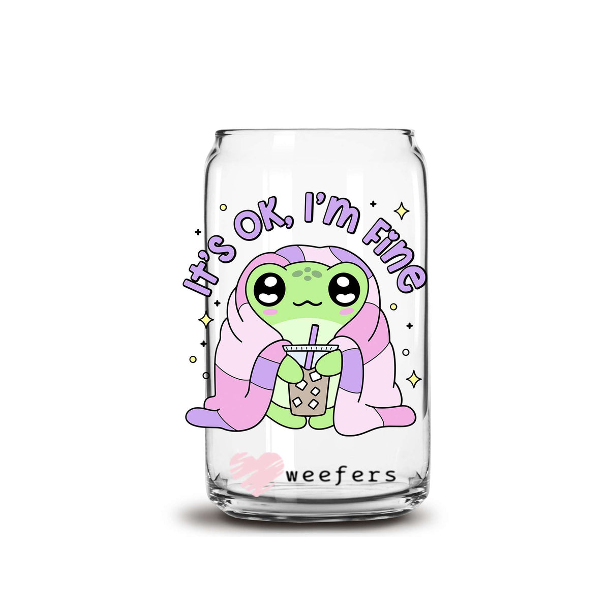 It's Okay I'm Fine 16oz Libbey Glass Can UV DTF or Sublimation Wrap Decal Transfer Weefers