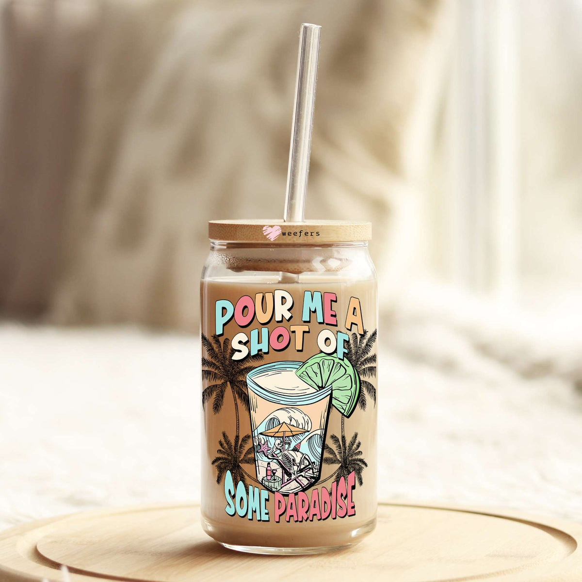 Pour Me A Shot Of Some Paradise 16oz Libbey Glass Can UV DTF or Sublimation Wrap Decal Transfer Weefers