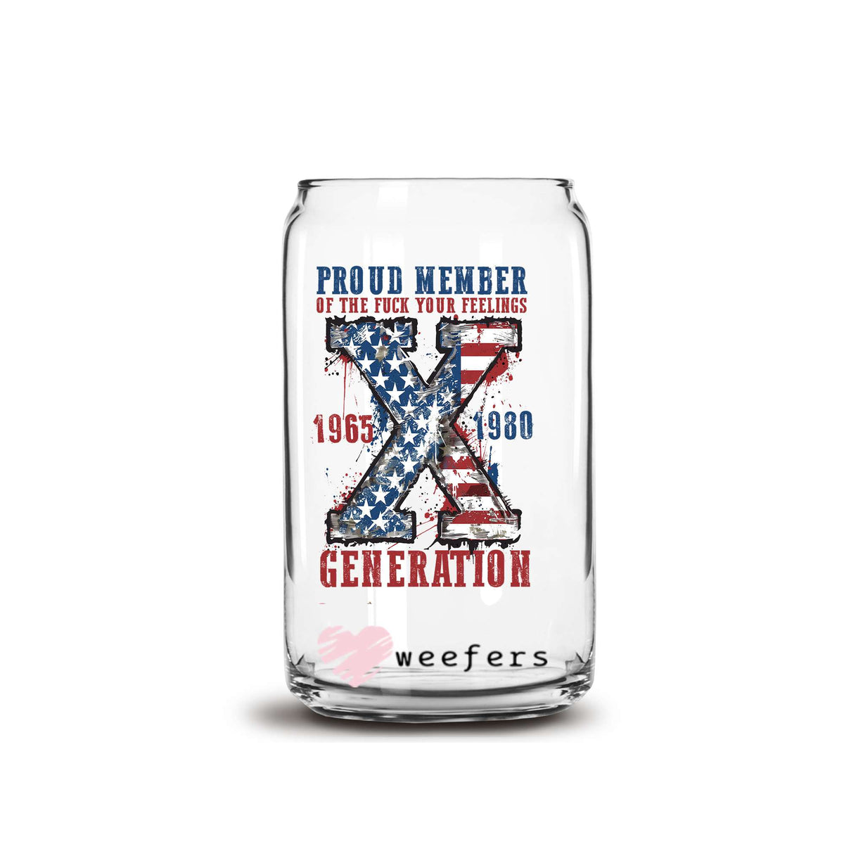 Proud Member of Fu$k your Feelings Generation X 1965-1980 16oz Libbey Glass Can UV DTF or Sublimation Wrap Decal Transfer Weefers