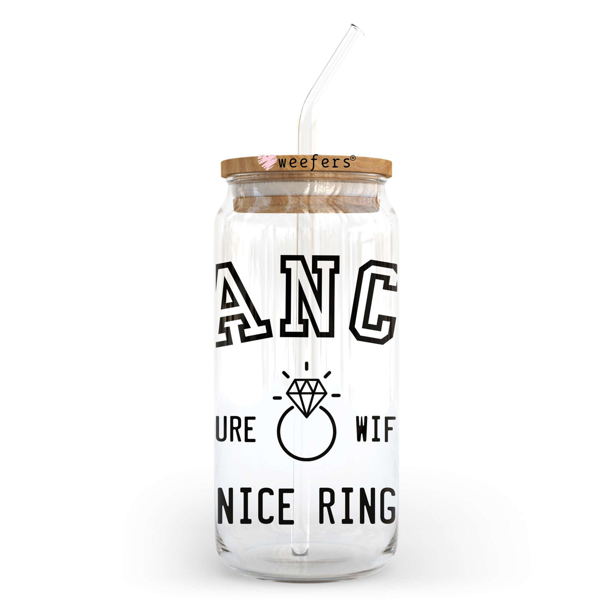 Fiancee Future Wifey Has a Nice Ring To It 20oz Libbey Glass Can, 34oz Hip Sip, 40oz Tumbler, 24oz Cold Cup UV DTF or Sublimation Decal Transfer Weefers