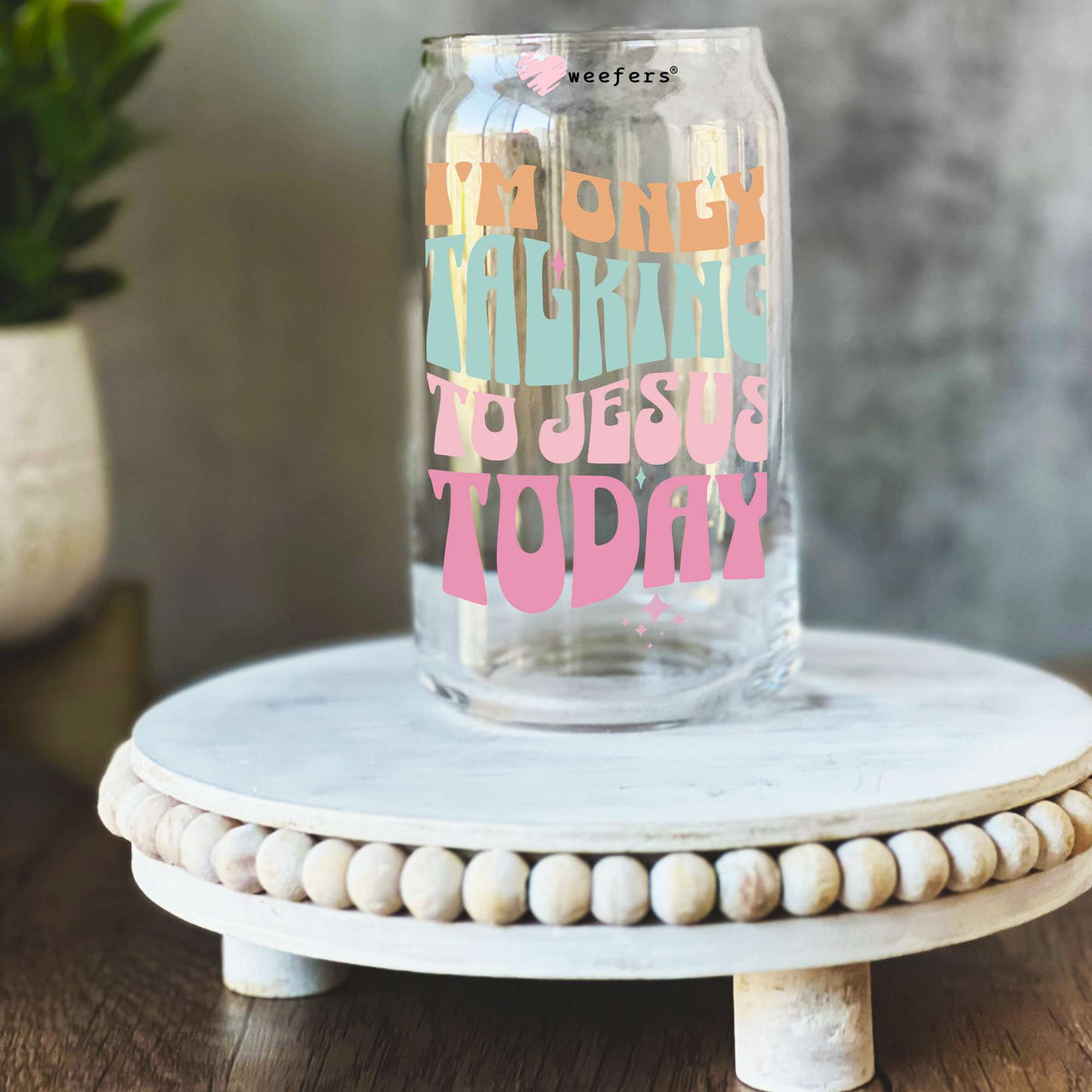 I'm Only Talking to Jesus Today 16oz Libbey Glass Can UV DTF or Sublimation Wrap Decal Transfer Weefers