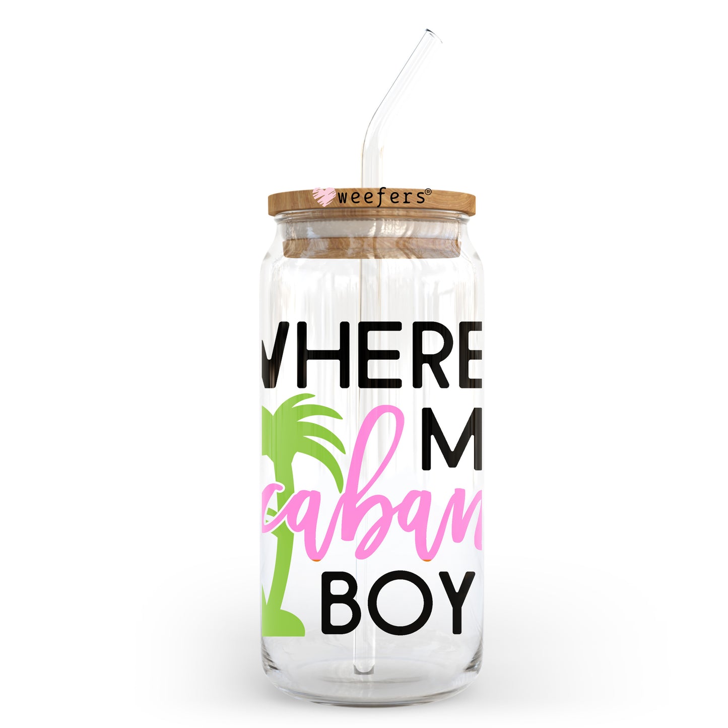 Where's My Cabana Boy? 20oz Libbey Glass Can, 34oz Hip Sip, 40oz Tumbler, 24oz Cold Cup UV DTF or Sublimation Decal Transfer Weefers