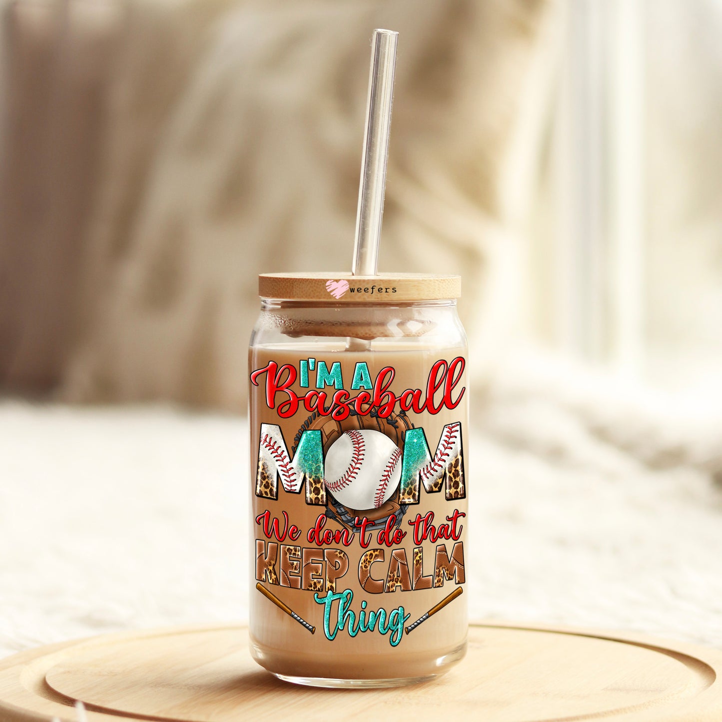 I'm a Baseball Mom We Don't Do that Keep Calm Think 16oz Libbey Glass Can UV DTF or Sublimation Wrap - Decal Transfer Weefers
