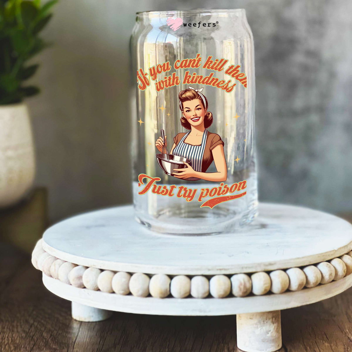 If You Can't Kill Them with Kindness Just Try poison 16oz Libbey Glass Can UV DTF or Sublimation Decal Transfer Weefers