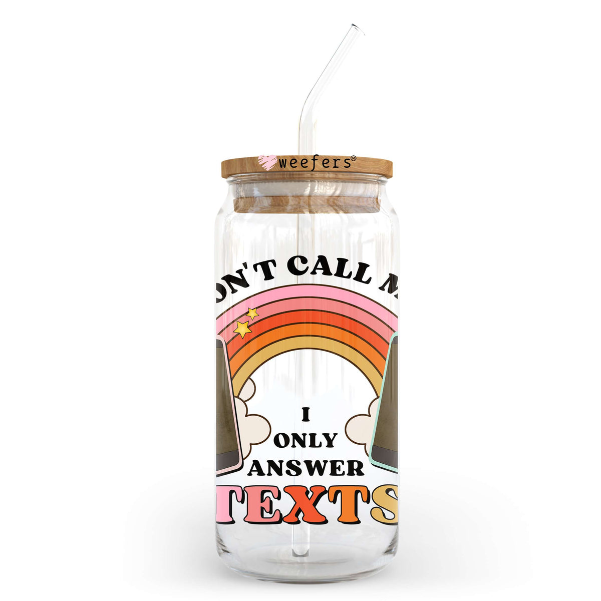 Don't Call Me I Only Answer Texts 20oz Libbey Glass Can, 34oz Hip Sip, 40oz Tumbler, 24oz Cold Cup UV DTF or Sublimation Decal Transfer Weefers