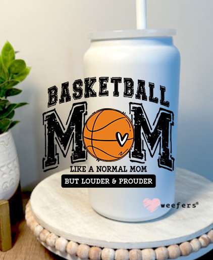 Basketball Mom Like A Normal Mom But Louder And Prouder 16oz Libbey Glass Can UV DTF Decal Transfer Weefers