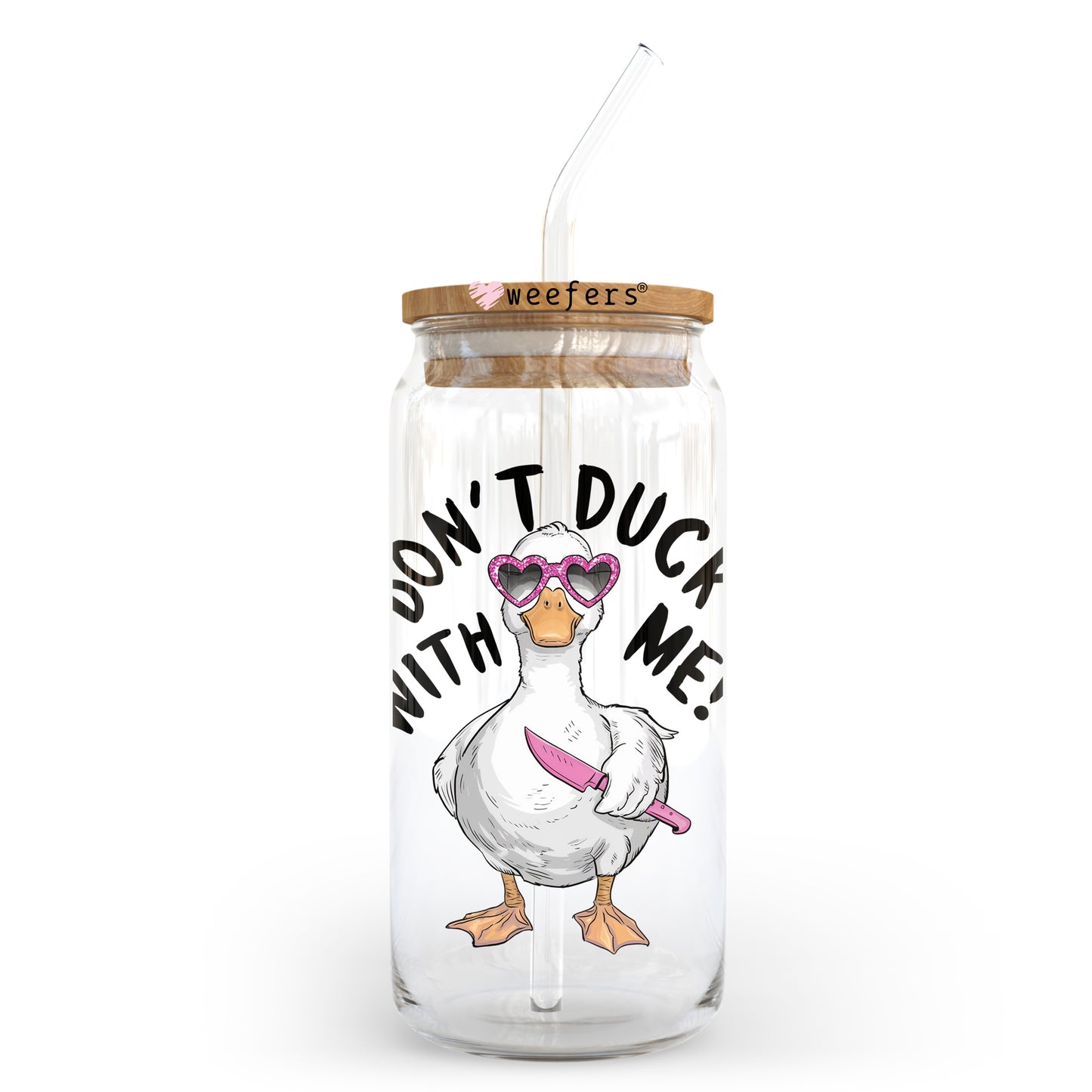 Don't Duck With Me 20oz Libbey Glass Can, 34oz Hip Sip, 40oz Tumbler, 24oz Cold Cup UV DTF or Sublimation Decal Transfer Weefers