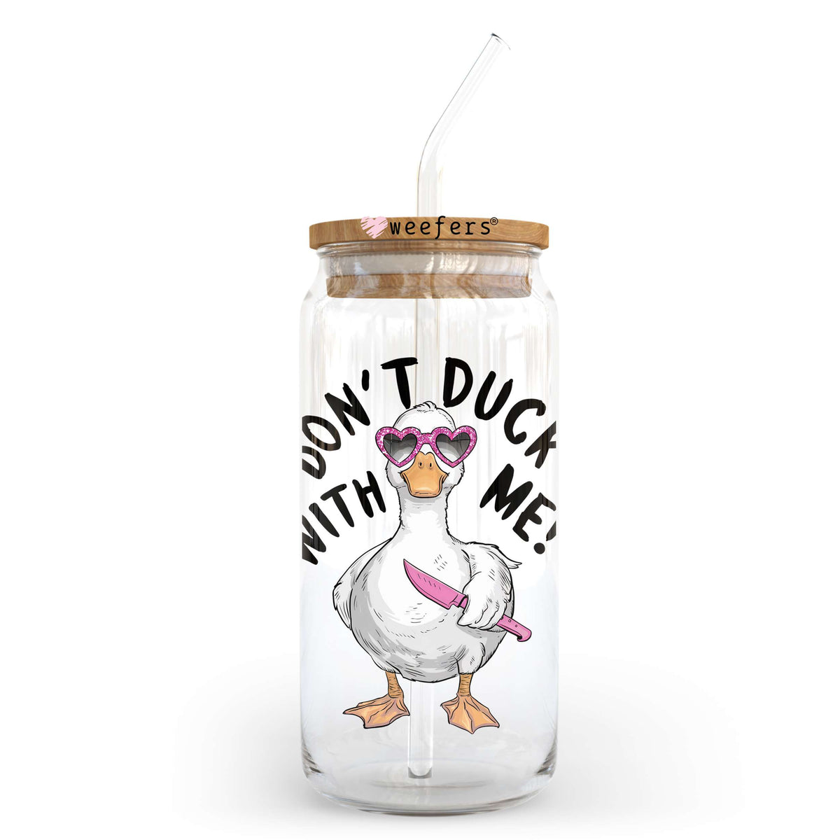 Don't Duck With Me 20oz Libbey Glass Can, 34oz Hip Sip, 40oz Tumbler, 24oz Cold Cup UV DTF or Sublimation Decal Transfer Weefers