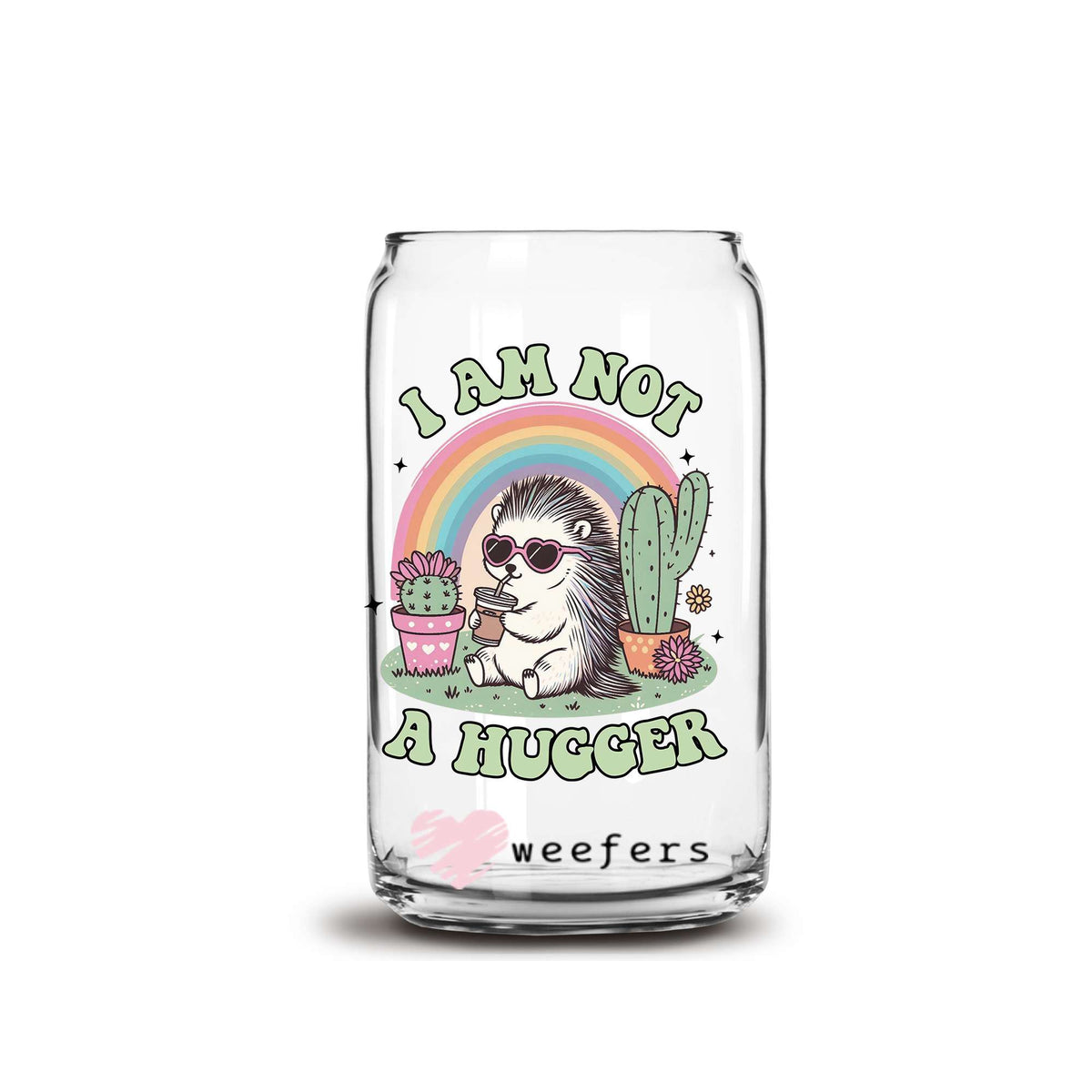 I am Not a Hugger 16oz Libbey Glass Can UV DTF or Sublimation Wrap Decal Transfer Weefers
