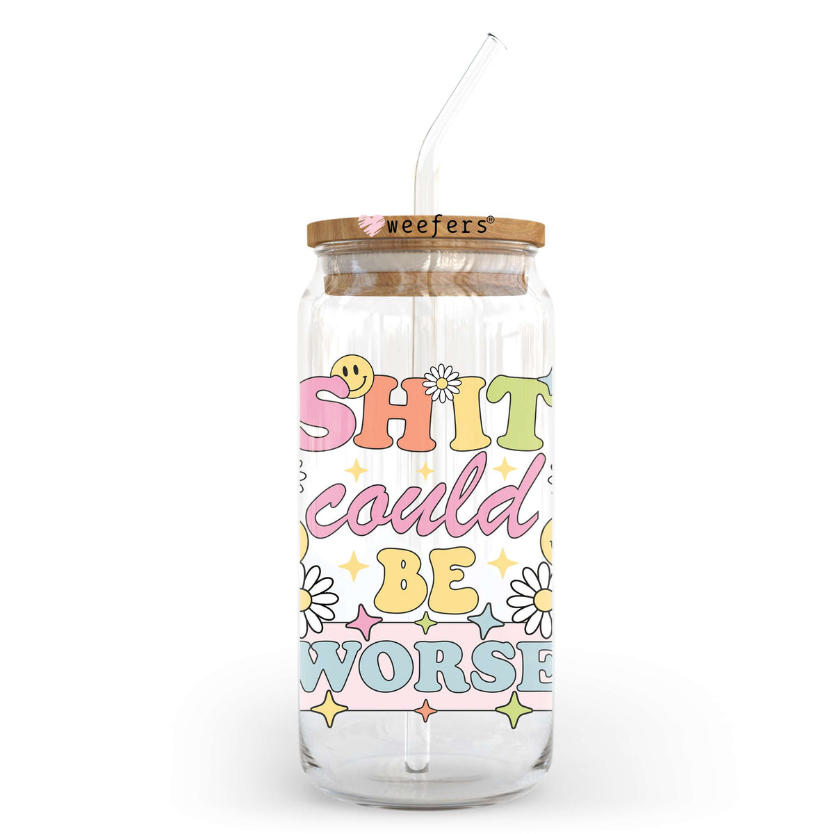 S*** Could Be Worse 20oz Libbey Glass Can, 34oz Hip Sip, 40oz Tumbler, 24oz Cold Cup UV DTF or Sublimation Decal Transfer Weefers