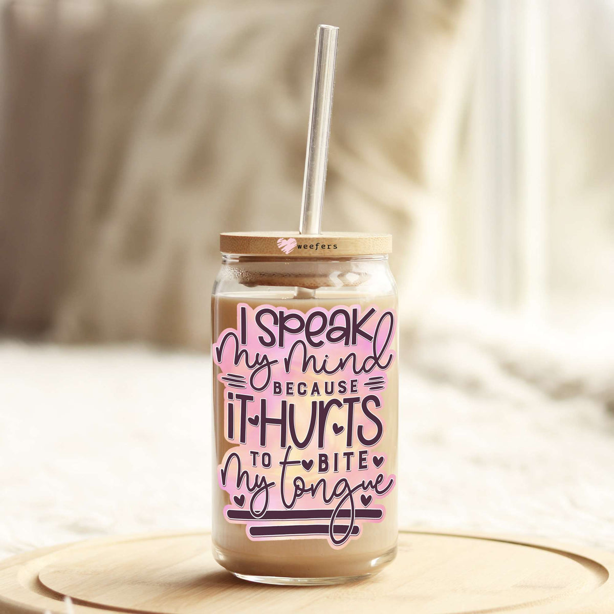 I Speak My Mind Because It Hurts to Bite My Tongue 16oz Libbey Glass Can UV DTF or Sublimation Wrap - Decal Weefers