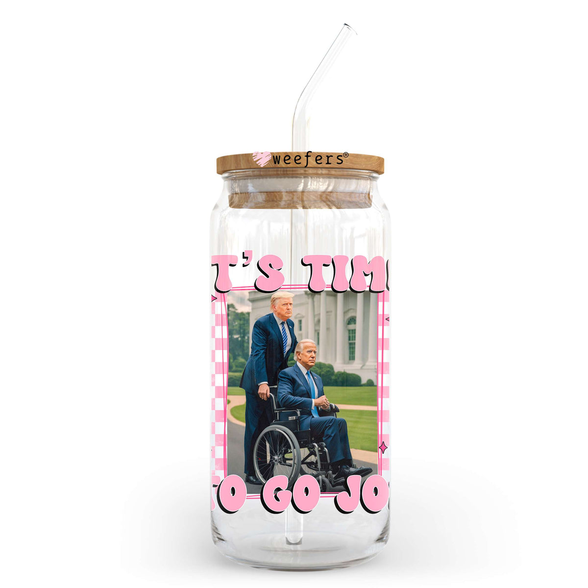 It's Time to Go Joe 20oz Libbey Glass Can UV DTF or Sublimation Decal Transfer Weefers