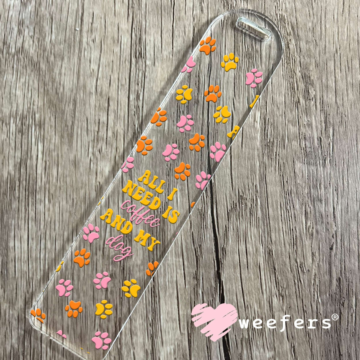 All I need is Coffee and My Dog Orange Pink Yellow Paws UV DTF Cup Wrap Bookmark Weefers