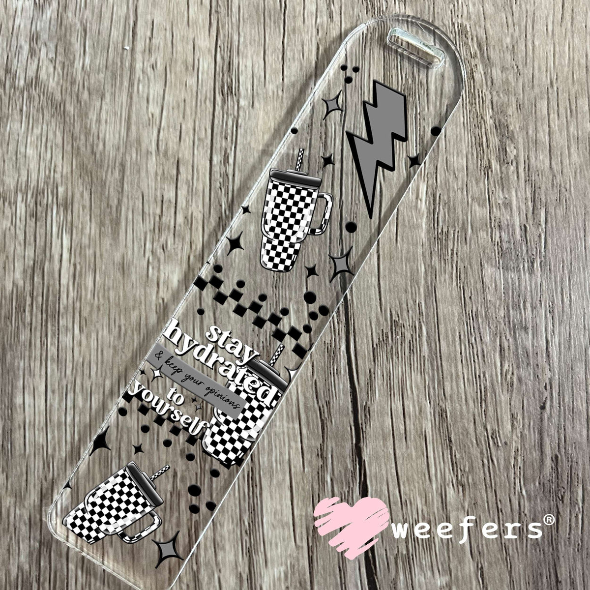 Stay Hydrated and Keep Your Opinions to Yourself UV DTF Cup Wrap Bookmark Weefers
