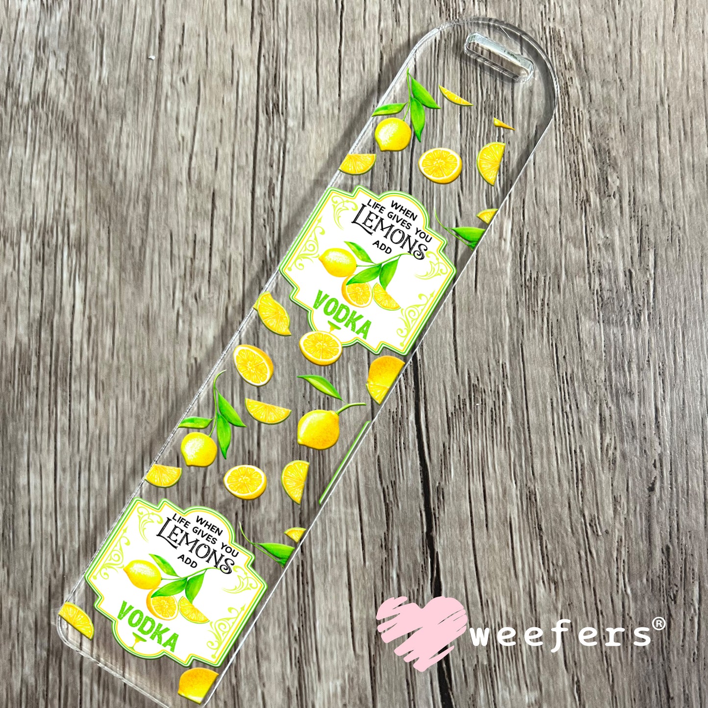 When Life Gives you Lemons Add Vodka UV DTF Cup Wrap Bookmark Weefers