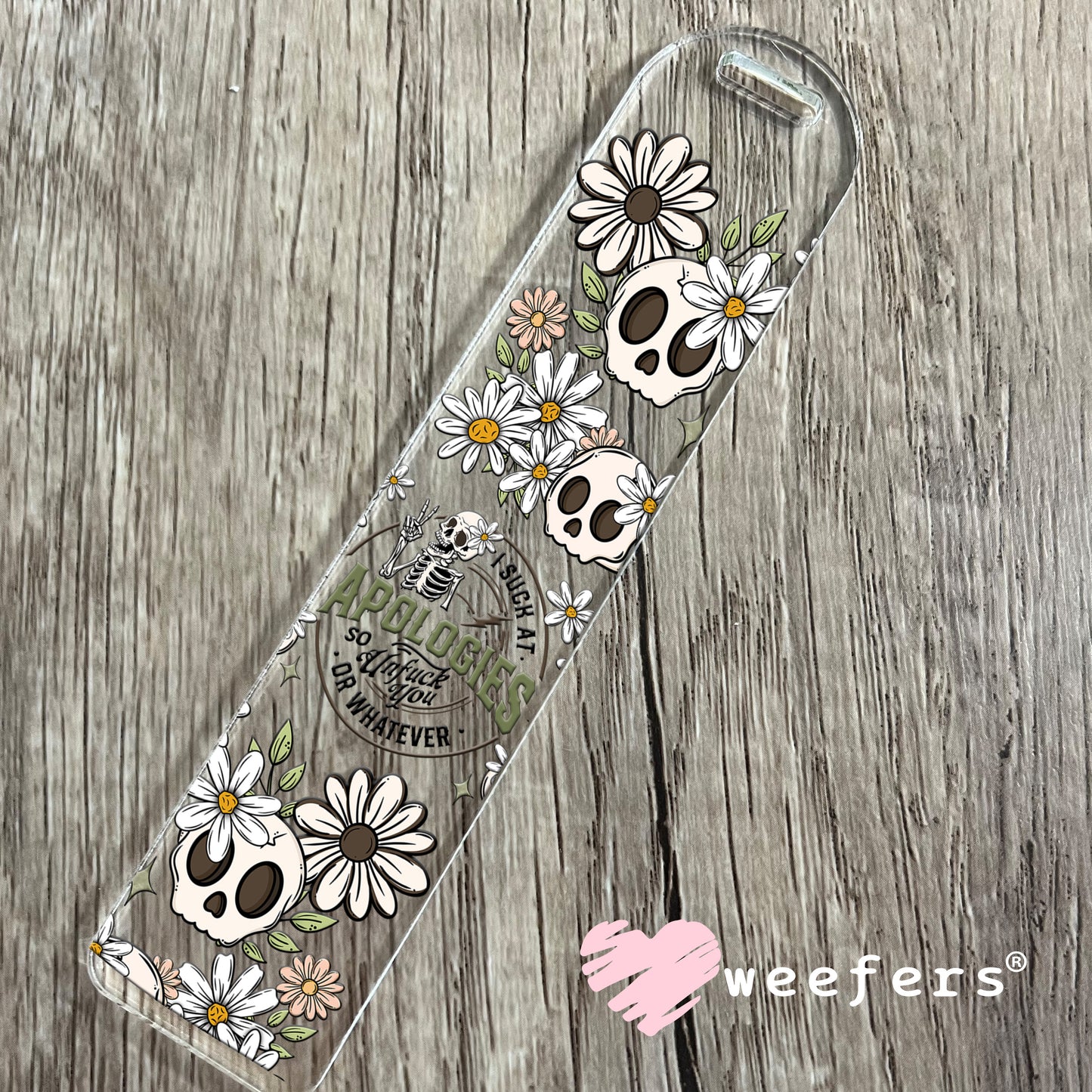 I Suck at Apologies so Unfuck You or Whatever UV DTF Cup Wrap Bookmark Weefers