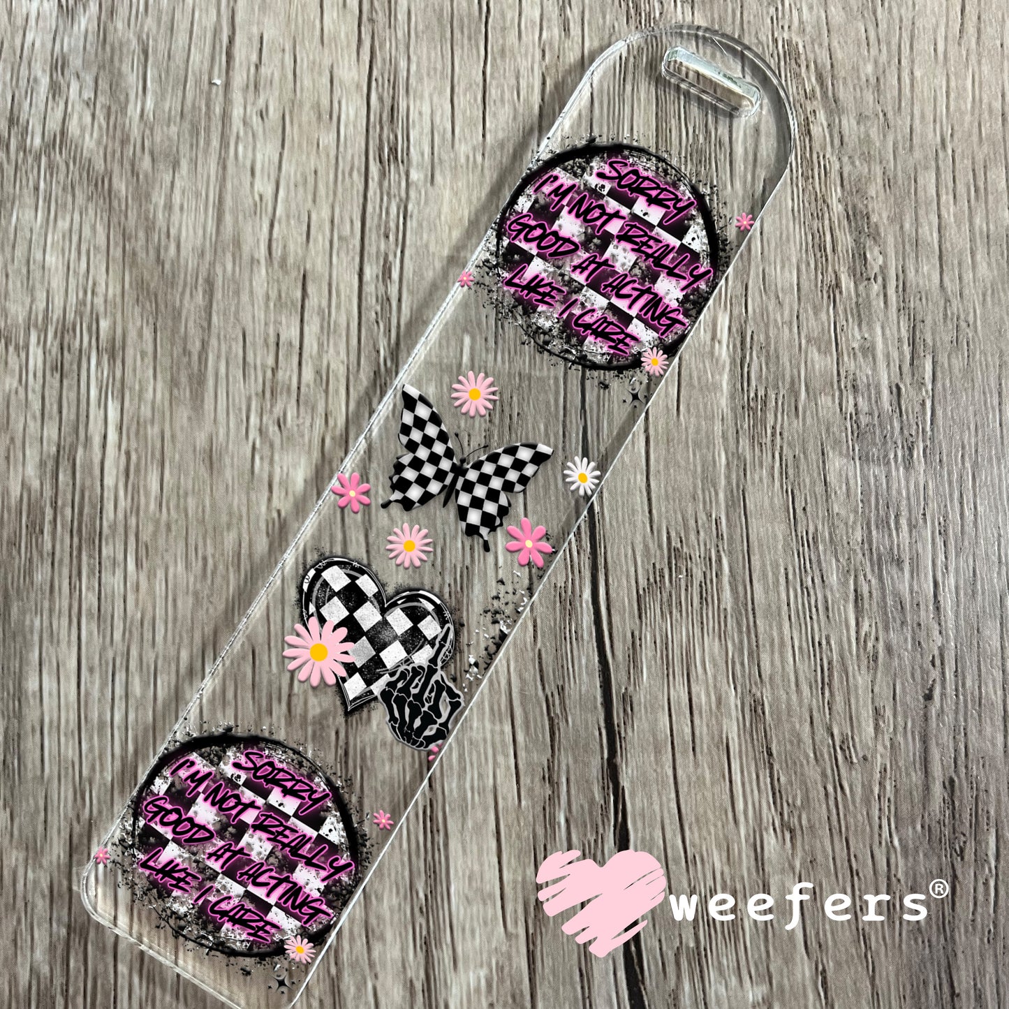 Sorry I'm Not Really Good At Acting Like I care UV DTF Cup Wrap Bookmark Weefers