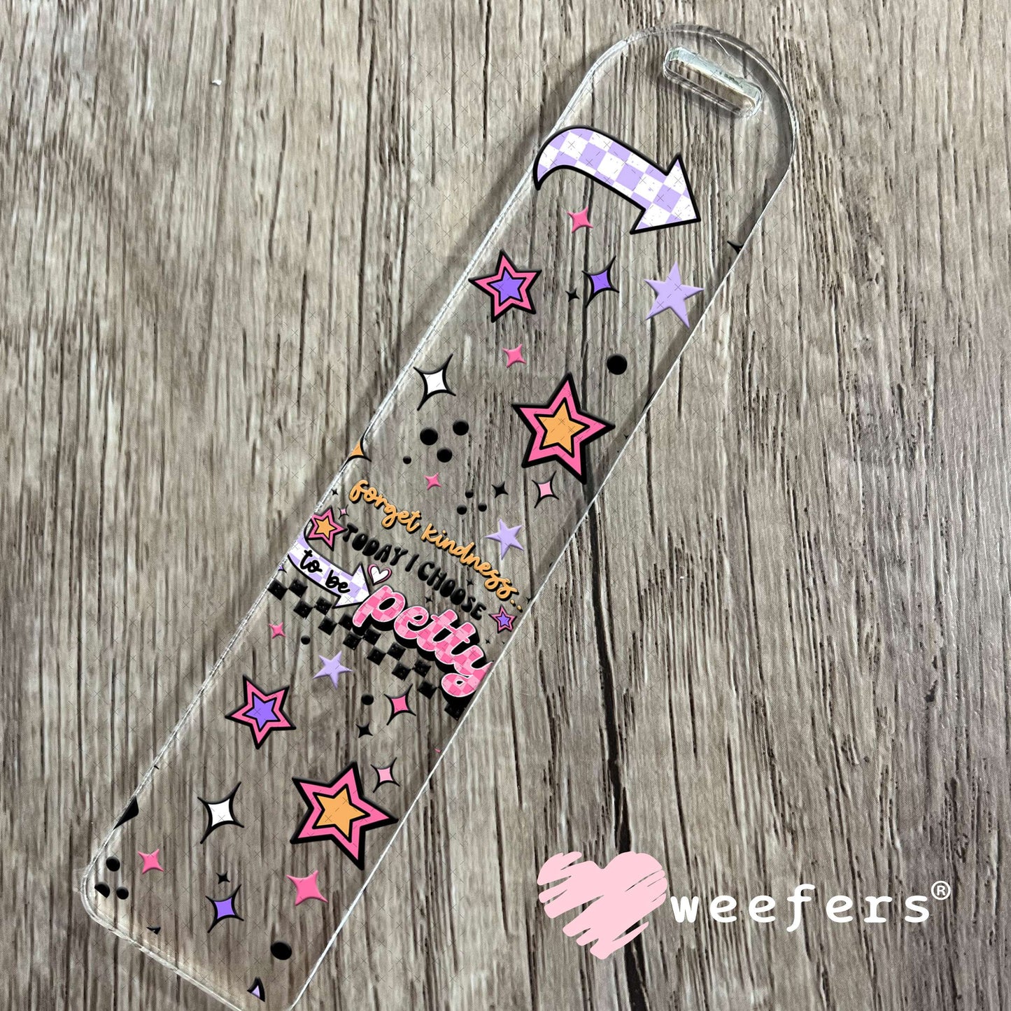 Forget Kindness Today I choose Petty UV DTF Cup Wrap Bookmark Weefers