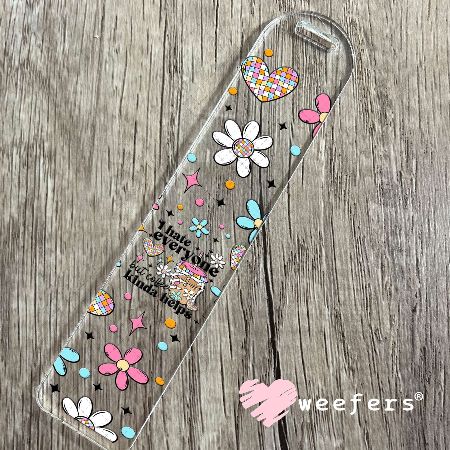 I Hate Everyone But Coffee Kinda Helps UV DTF Cup Wrap Bookmark Weefers