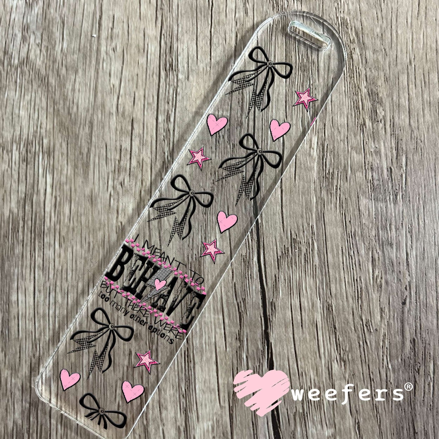 I Meant to Behave UV DTF Cup Wrap - Weefers Exclusive Bookmark Weefers