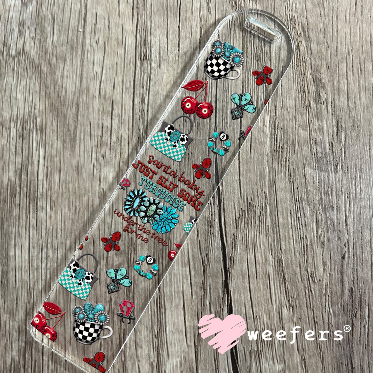 Santa Baby Just Slip Some Turquoise Under the Tree For Me UV DTF Cup Wrap - Weefers Exclusive Bookmark Weefers