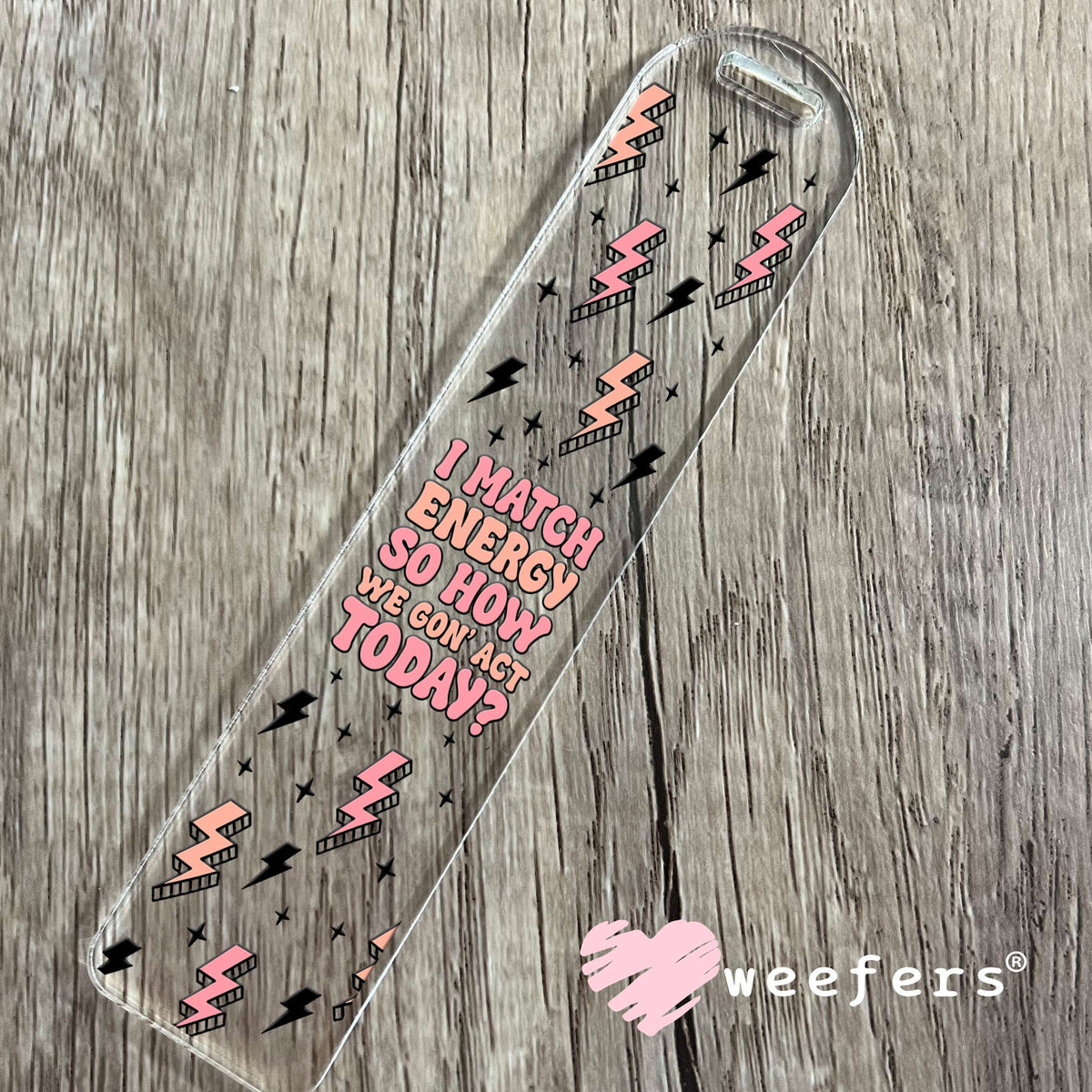 I Match Energy So How We Gon' Act Today UV DTF Cup Wrap Bookmark Weefers