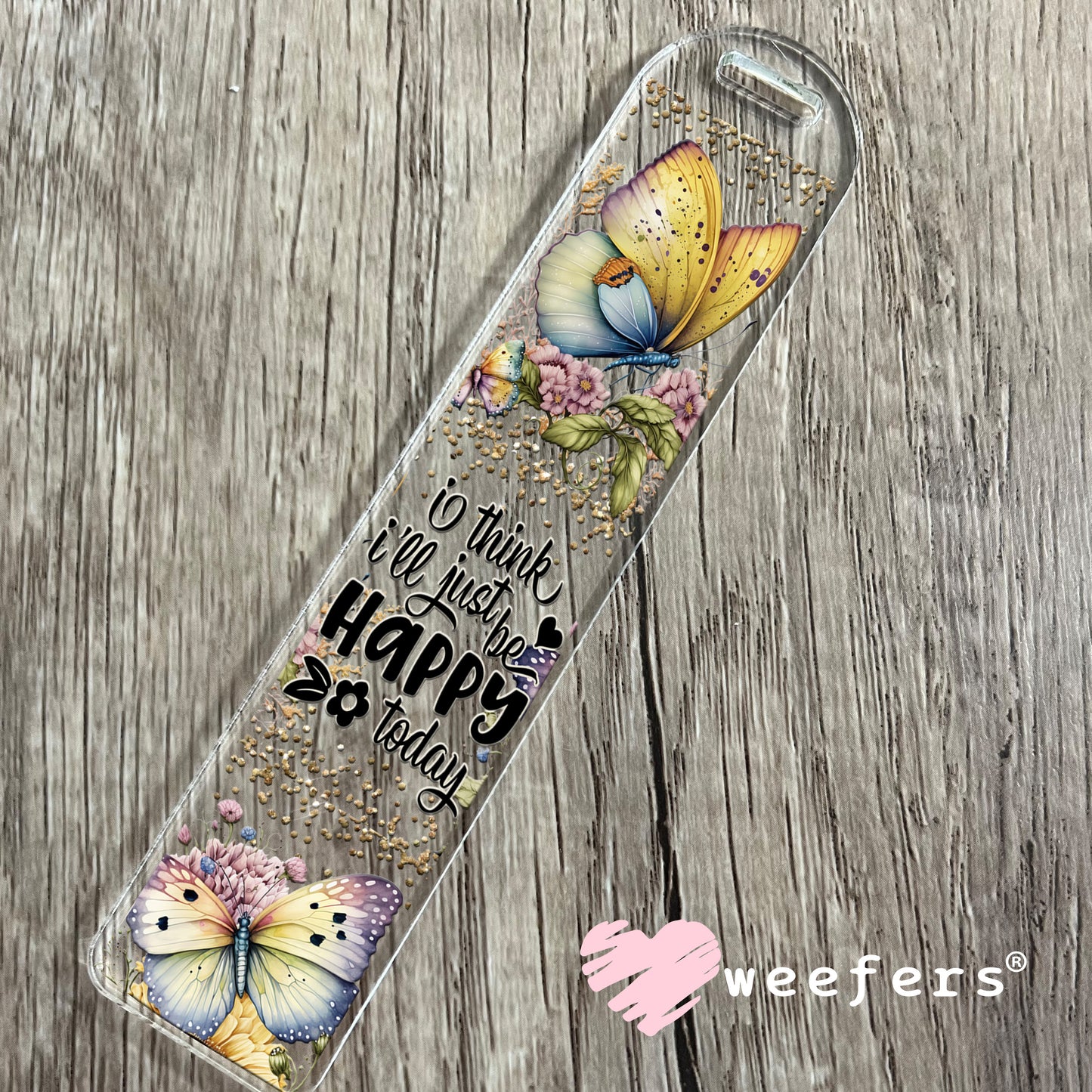 I Think I'll Just Be Happy Today UV DTF Cup Wrap Bookmark Weefers