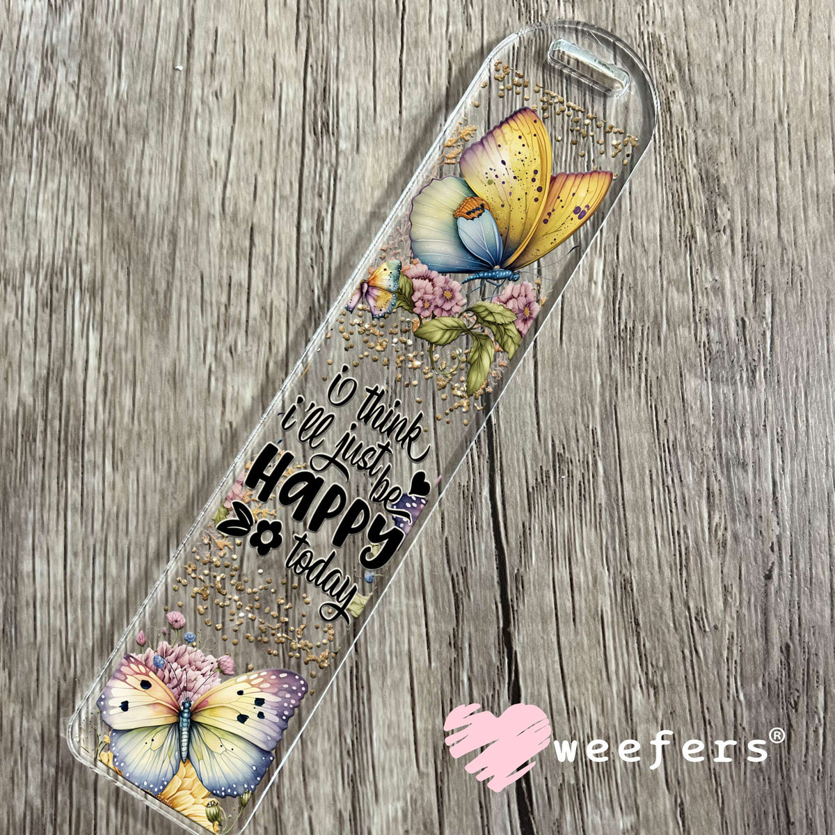 I Think I'll Just Be Happy Today UV DTF Cup Wrap Bookmark Weefers