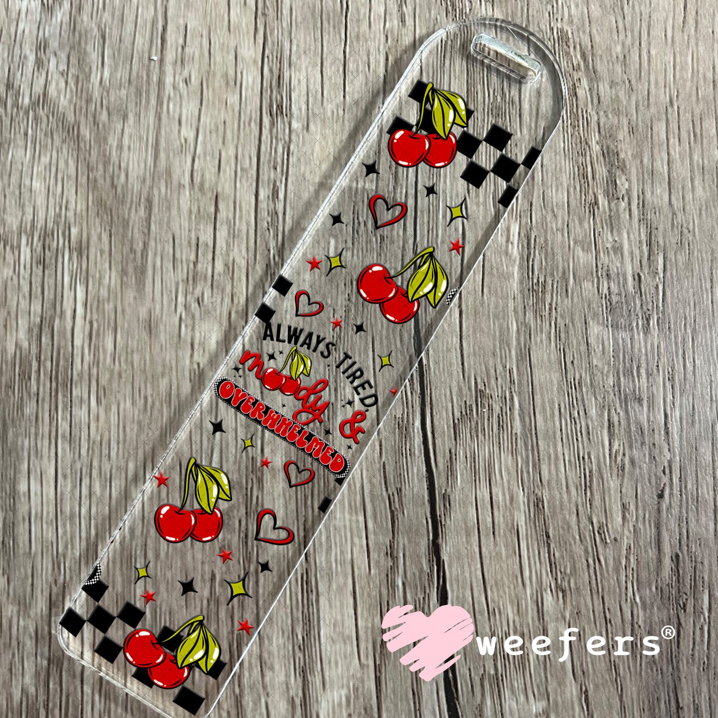 UV DTF Cup Wrap – Always Tired Moody and Overwhelmed Bookmark Weefers