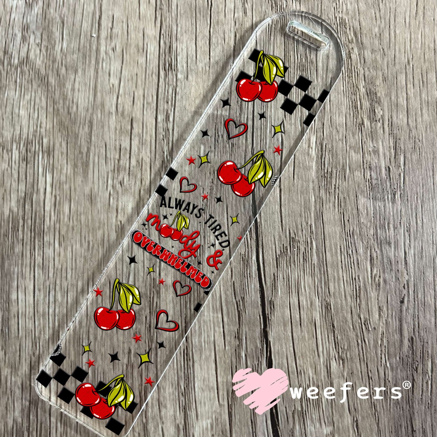 UV DTF Cup Wrap – Always Tired Moody and Overwhelmed Bookmark Weefers