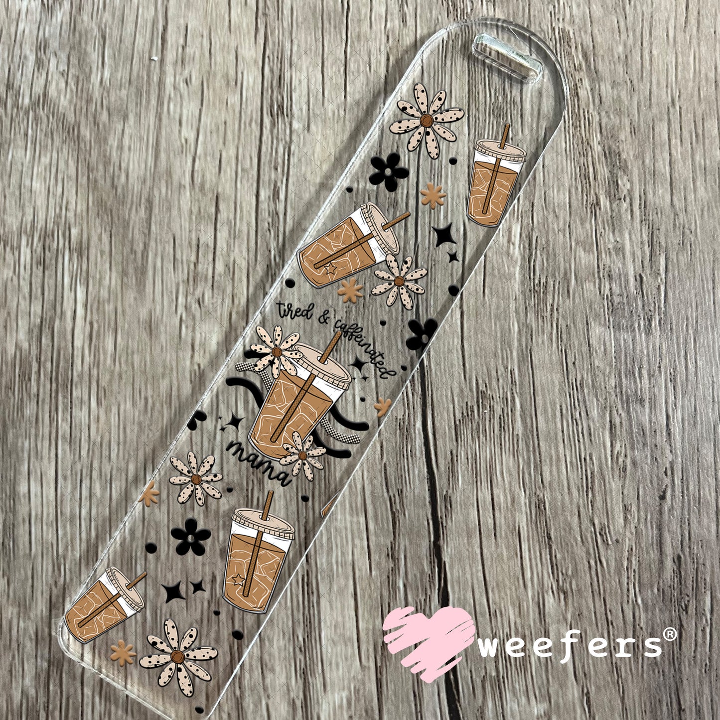 UV DTF Cup Wrap – Tired and Caffeinated Mama Bookmark Weefers