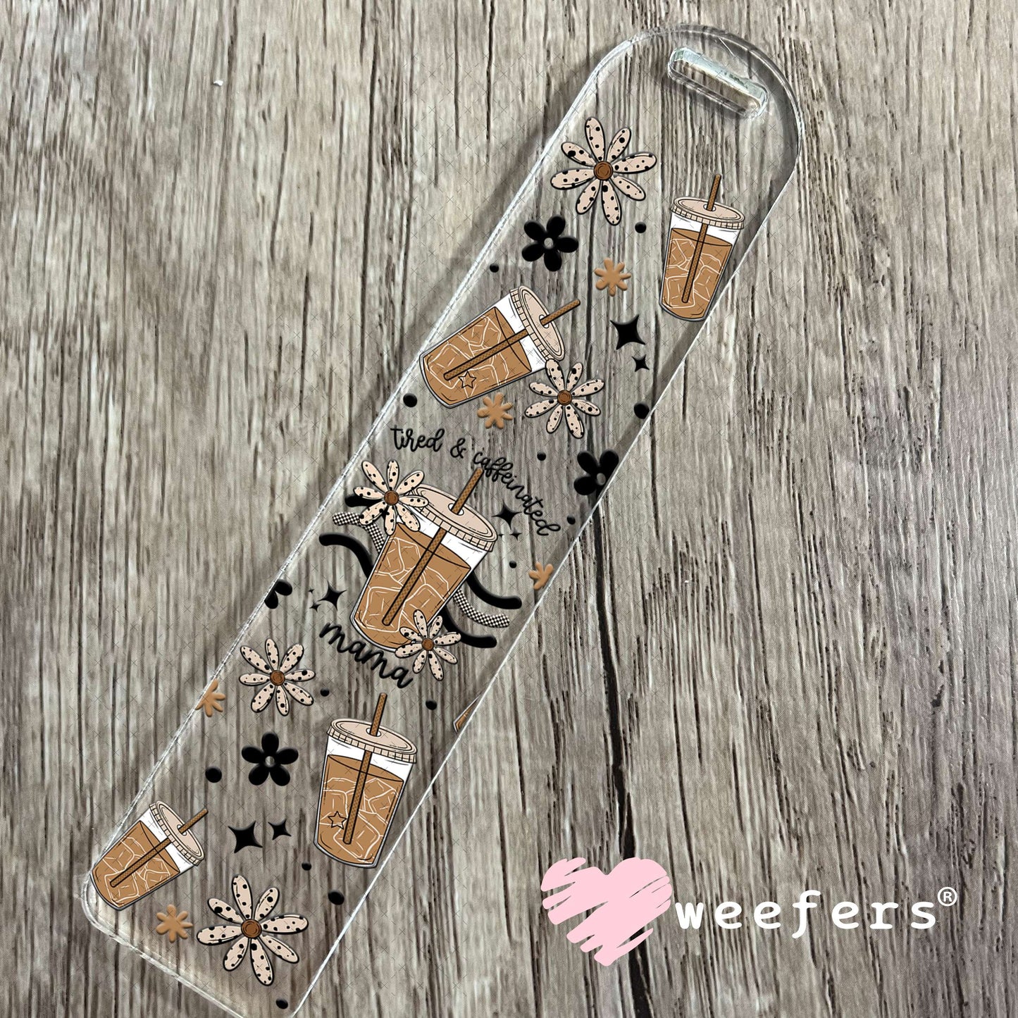 UV DTF Cup Wrap – Tired and Caffeinated Mama Bookmark Weefers