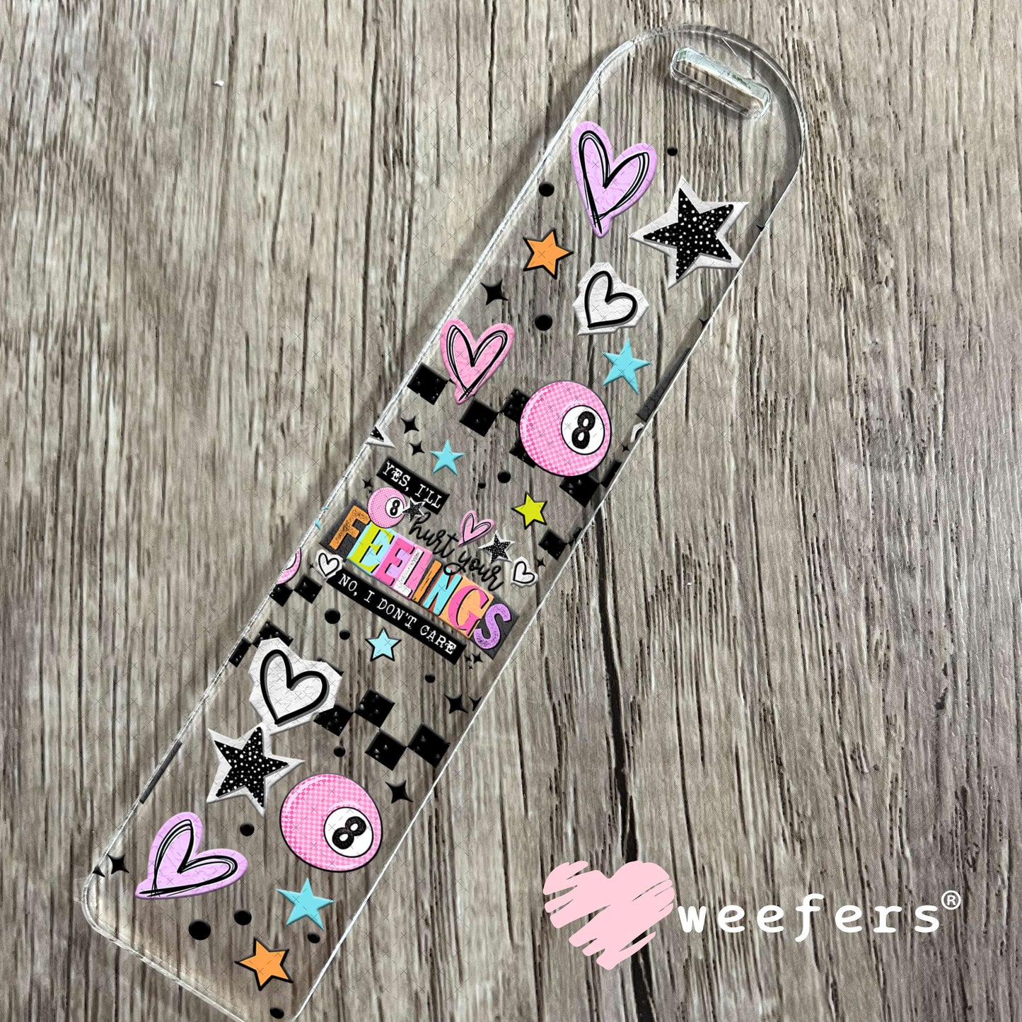 UV DTF Cup Wrap – Yes I'll Hurt Your Feelings No I Don't Care Bookmark Weefers