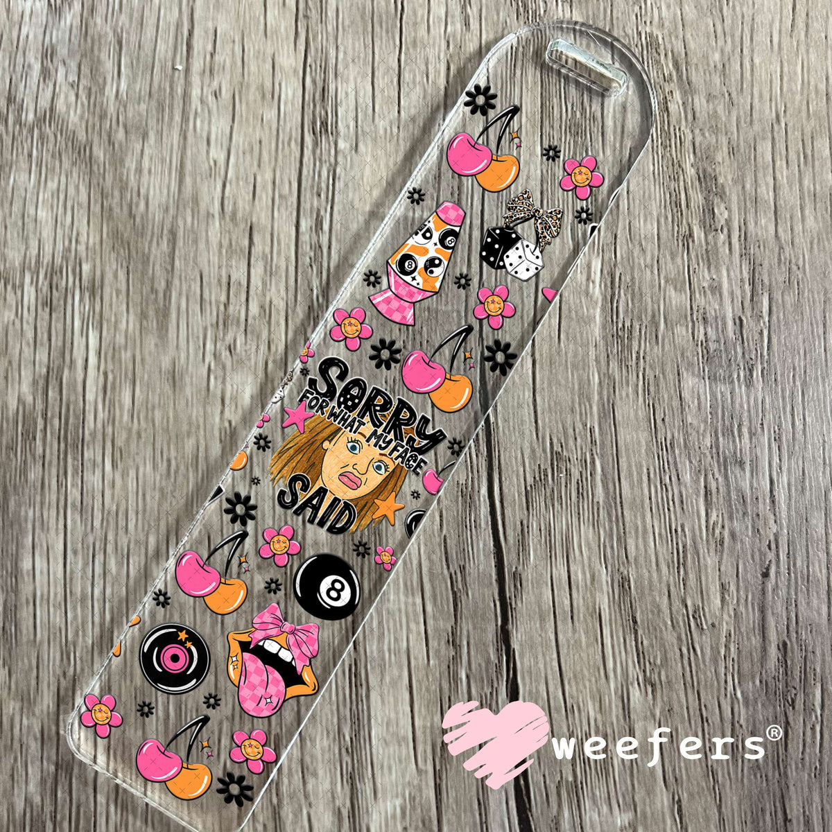 UV DTF Cup Wrap – Sorry for What My Face Said - Weefers®️ Exclusive Bookmark Weefers