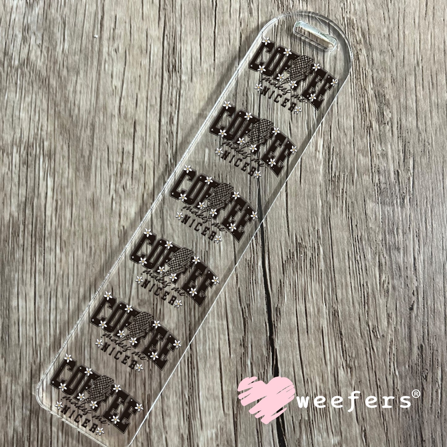 Coffee Makes Me Nicer UV DTF Decal Bookmark Weefers