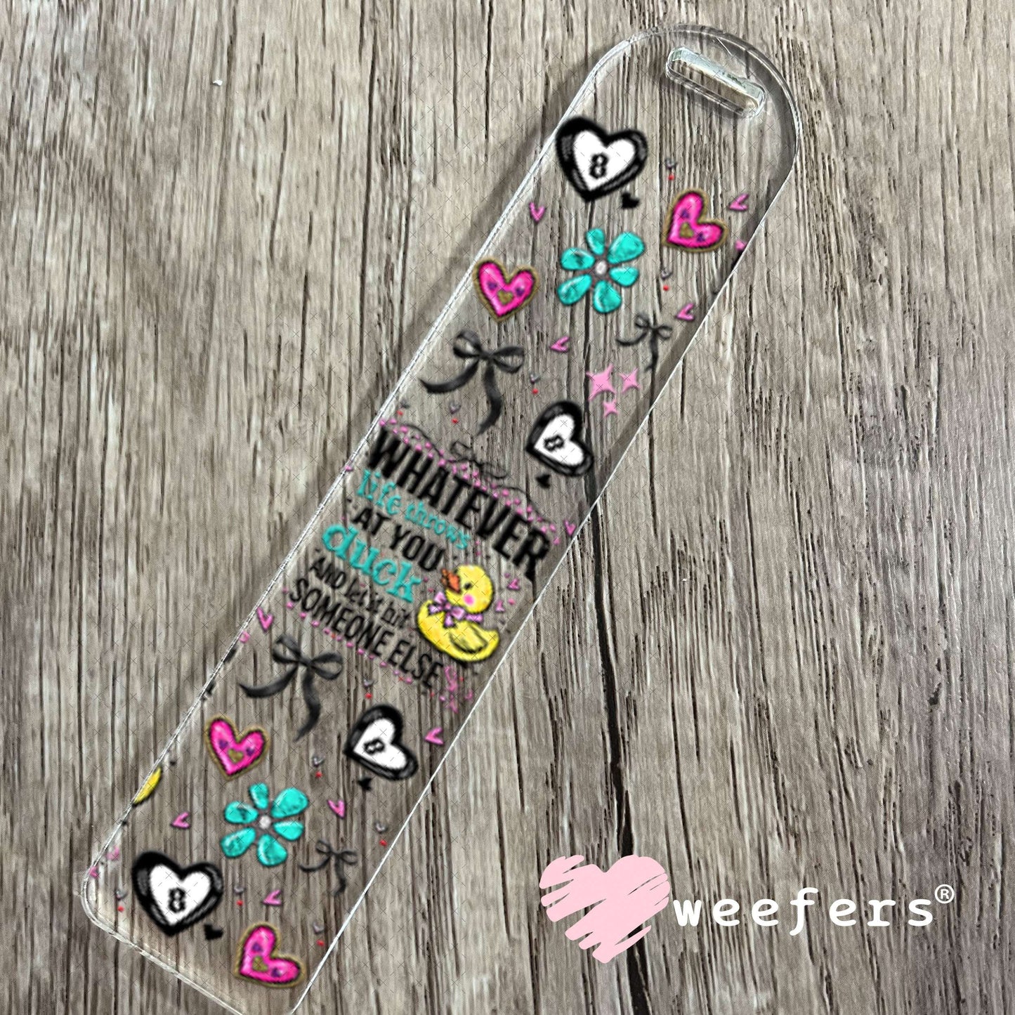 UV DTF Cup Wraps - Whaterver Life Throws at You Duck- Weefers® Exclusive Bookmark Weefers