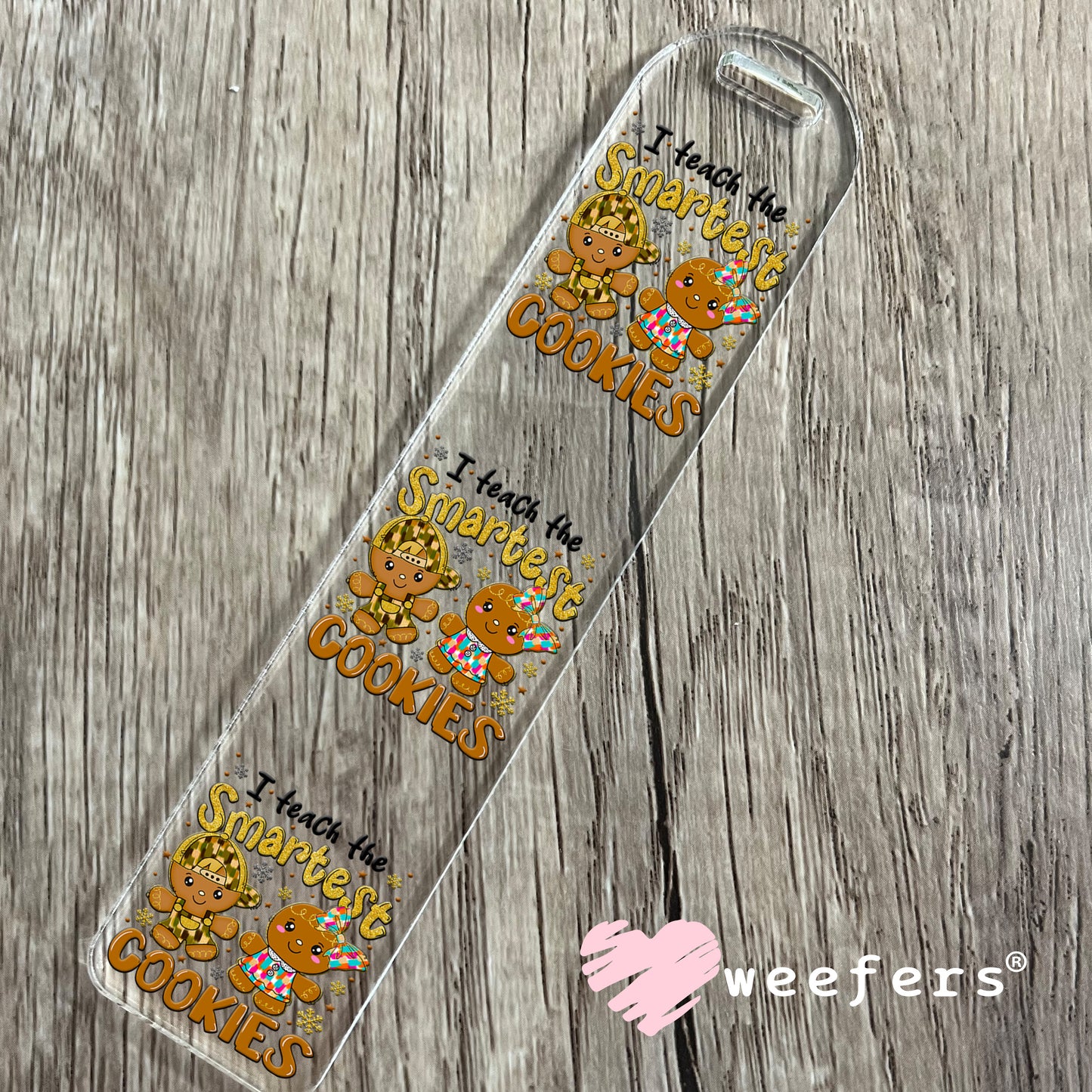 I Teach the Smartest Cookies UV DTF Decal Bookmark Weefers