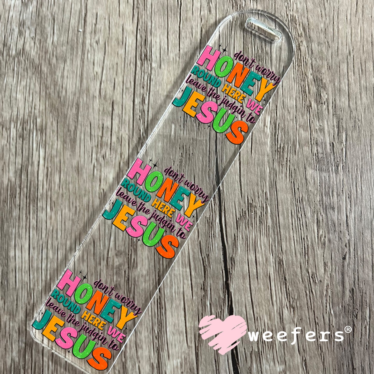 Don't Worry Honey Round Here We Leave the Judgin' to Jesus UV DTF Decal Bookmark Weefers