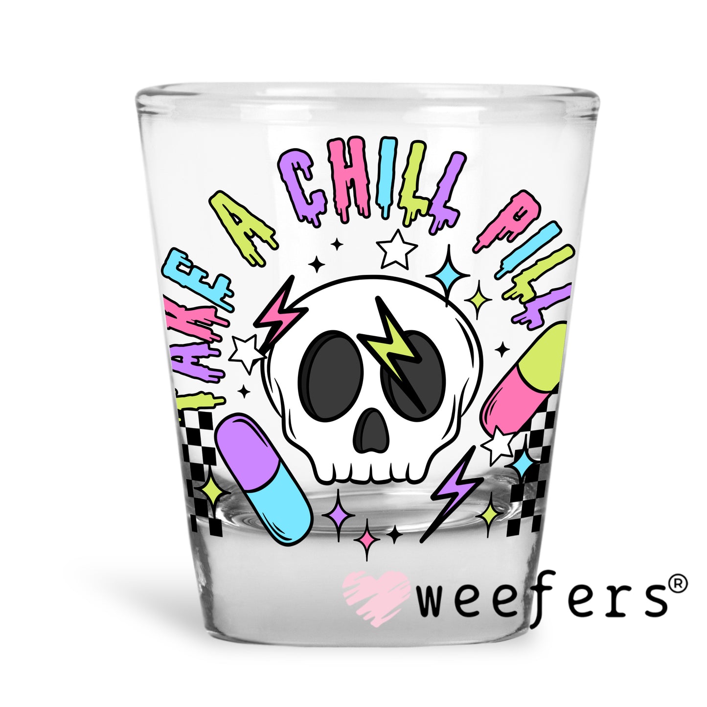 Take A Chill Pill UV DTF Decal Shot Glass Heavy Base Weefers