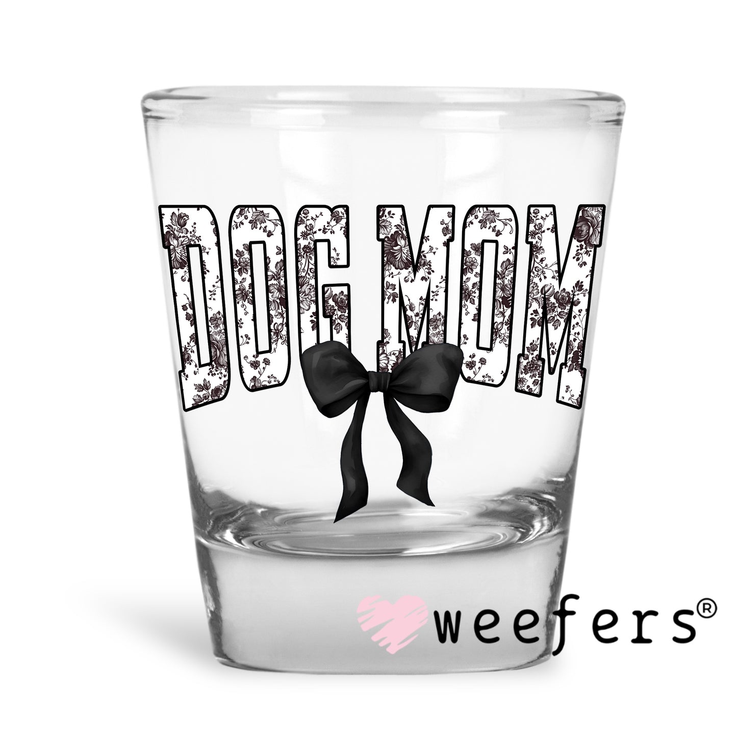 Dog Mom Black Toile Bow UV DTF Decal Shot Glass Heavy Base Weefers
