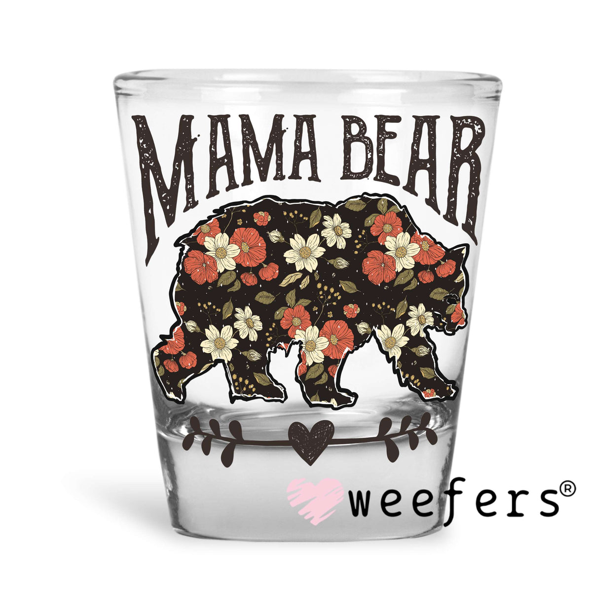 Mama Bear UV DTF Decal Shot Glass Heavy Base Weefers
