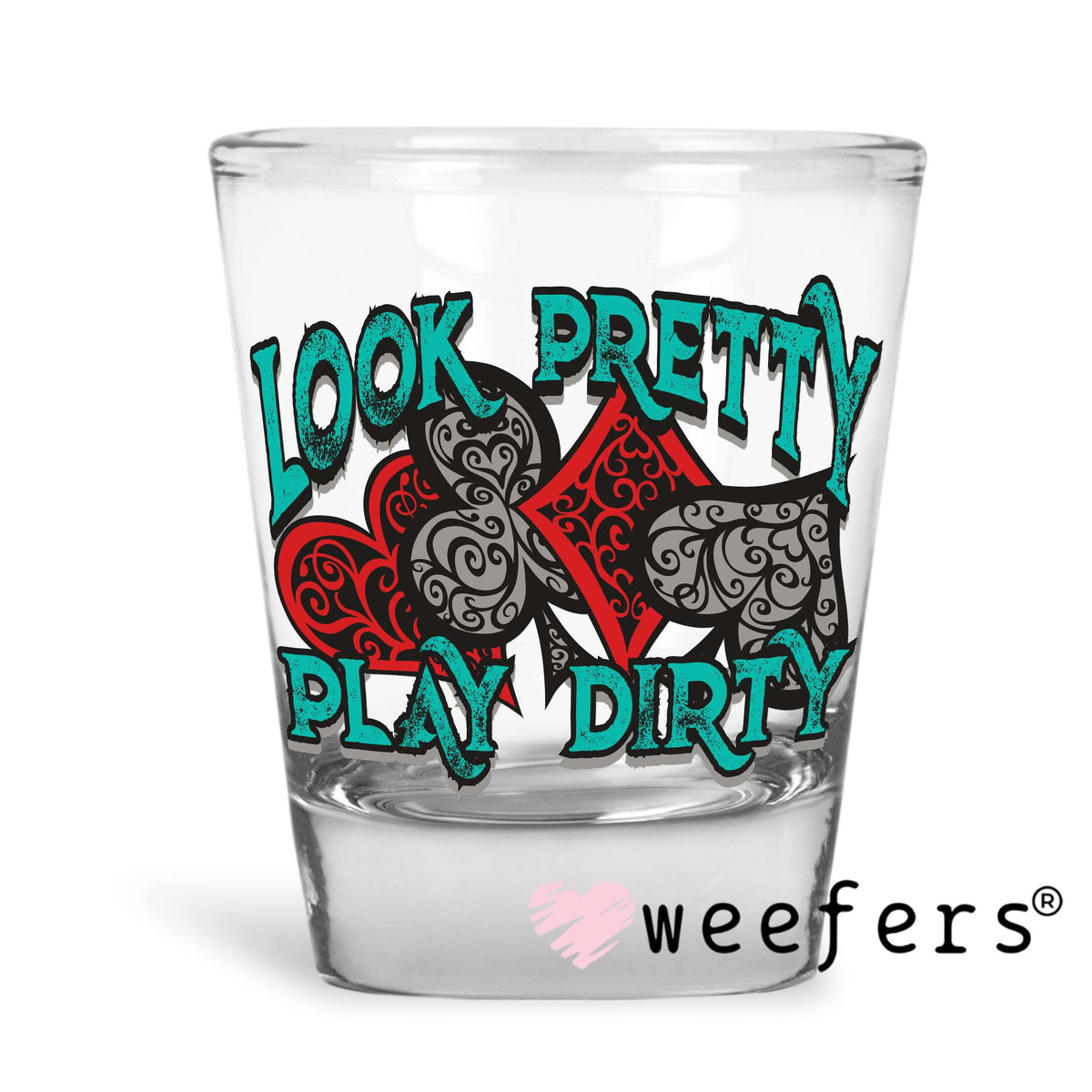 Look Pretty Play Dirty Western UV DTF Decal Shot Glass Heavy Base Weefers