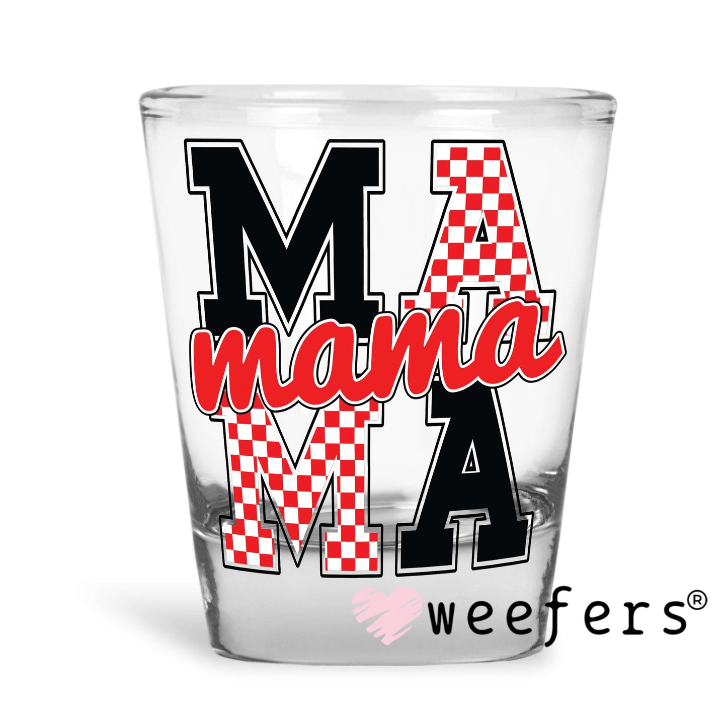MaMa Blocked Red Black Checker UV DTF Decal Shot Glass Heavy Base Weefers