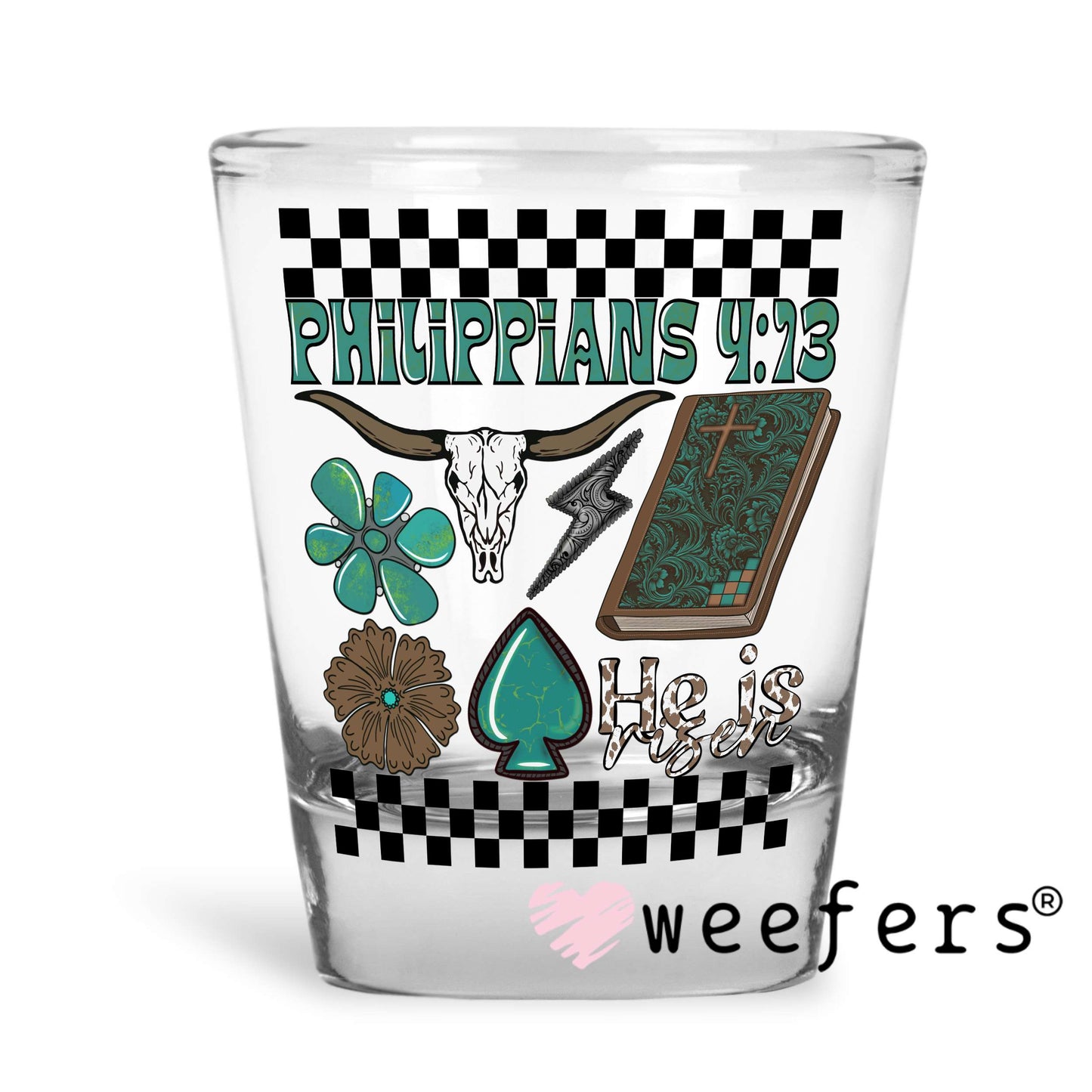 Philippians 4:13 UV DTF Decal Shot Glass Heavy Base Weefers