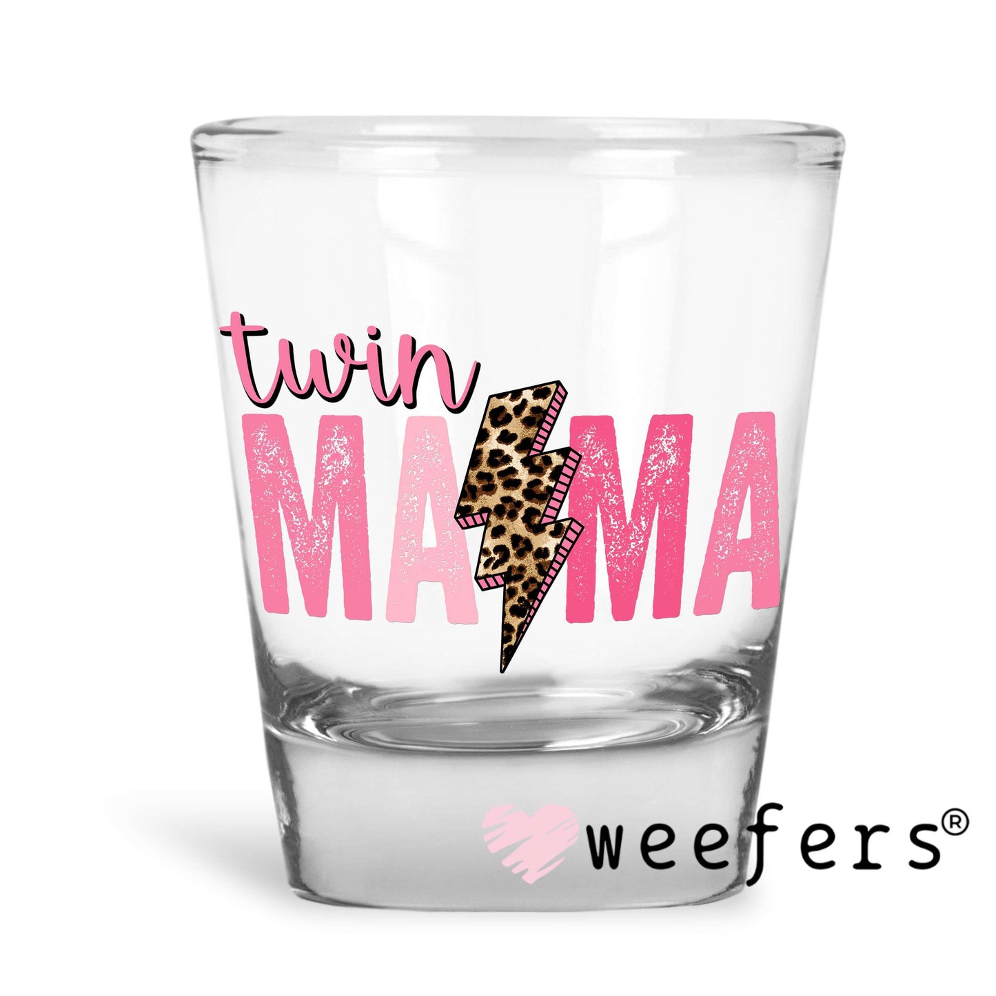 Twin Mama Pink UV DTF Decal Shot Glass Heavy Base Weefers