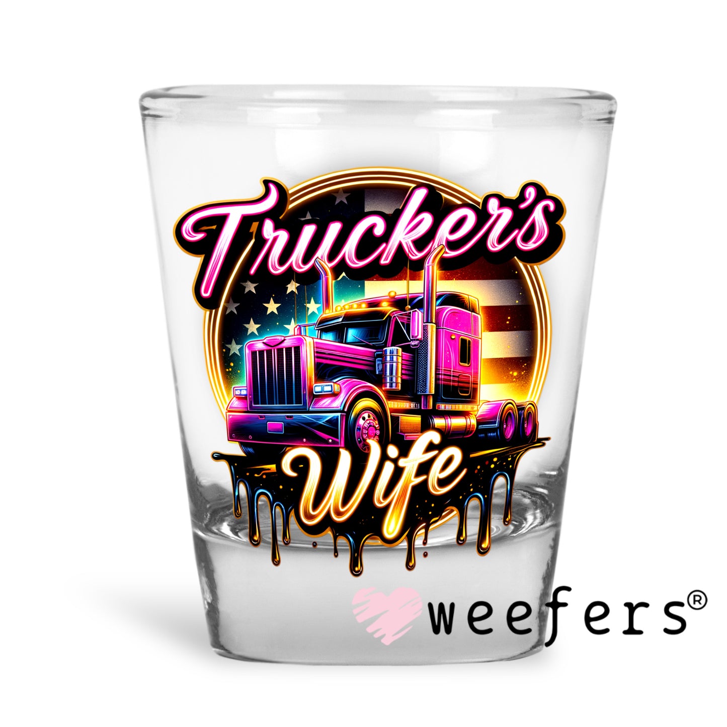 Truckers Wife Colorful Hot Pink Yellow UV DTF Decal Shot Glass Heavy Base Weefers