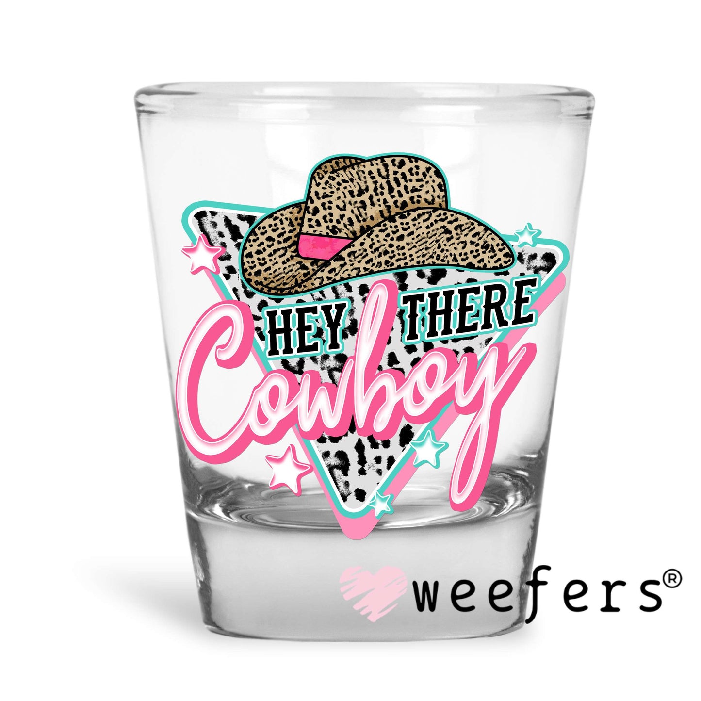 Hey There Cowboy Blue and Pink UV DTF Decal Shot Glass Heavy Base Weefers